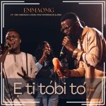 EmmaOMG - E Ti Tobi to (Live) ft. The OhEmGee Choir, Pelumi Deborah & BBO