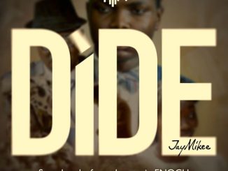 JayMikee - Dide ft. Tee Worship