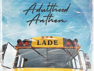 Ladé - Adulthood Anthem