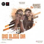 Ruhdee - OMO OLOGO DIA ft. SEYI VIBEZ