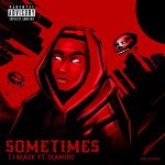 T.I BLAZE - Sometimes (Remix) ft. Olamide