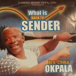 Bro. Chika Okpala - Back to Sender