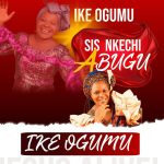 NKECHI ABUGU - IKE OGUMU