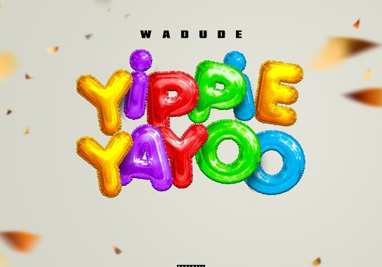 Wadude - Yippie Yayoo